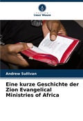 Cover: Eine kurze Geschichte der Zion Evangelical Ministries of Africa - Verlag Unser Wissen