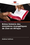 Cover: Breve histoire des ministeres evangeliques de Zion en Afrique - Editions Notre Savoir