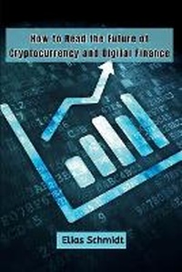 Abbildung von: How to Read the Future of Cryptocurrency and Digital Finance - Ahtesham