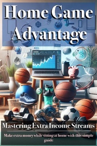 Enlarge image Cover: Home Game Advantage: Mastering Extra Income Streams - Lee williams