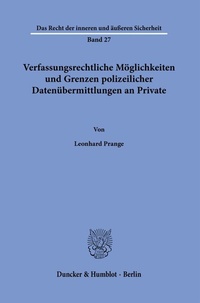 Abbildung von: Verfassungsrechtliche Möglichkeiten und Grenzen polizeilicher Datenübermittlungen an Private. - Duncker & Humblot