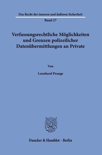Abbildung von: Verfassungsrechtliche Möglichkeiten und Grenzen polizeilicher Datenübermittlungen an Private. - Duncker & Humblot
