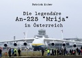 Cover: Die legend&auml;re An-225 "Mrija" in &Ouml;sterreich - epubli