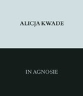 Cover: Alicja Kwade. In Agnosie - K&ouml;nig, Walther