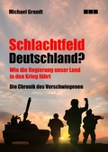 Cover: Schlachtfeld Deutschland: Wie die Regierung unser Land in den Krieg treibt - Die Deutschen Konservativen e.V.