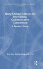 Cover: Using Chinese Classics for Intercultural Communicative Competence - Routledge