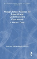 Cover: Using Chinese Classics for Intercultural Communicative Competence - Routledge