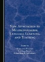 Cover: New Approaches to Multilingualism, Language Learning, and Teaching - Cambridge Scholars Publishing