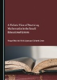 Enlarge image Cover: A Holistic View of Practicing Mathematics in the Israeli Educational System - Cambridge Scholars Publishing