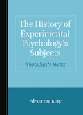 Cover: The History of Experimental Psychology's Subjects - Cambridge Scholars Publishing
