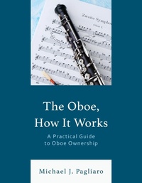 Abbildung von: The Oboe, How It Works - Rowman & Littlefield Publishers