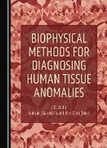 Cover: Biophysical Methods for Diagnosing Human Tissue Anomalies - Cambridge Scholars Publishing