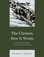 Cover: The Clarinet, How It Works - Rowman & Littlefield Publishers