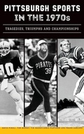 Cover: Pittsburgh Sports in the 1970s - HISTORY PR