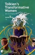 Cover: Tolkien's Transformative Women: Art in Triptych - Vernon Press