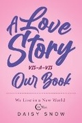 Cover: A love story VIS-A-VIS Our Book - URLink Print & Media, LLC