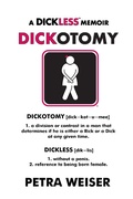 Cover: Dickotomy, A Dickless Memoir - Petra Weiser