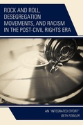 Cover: Rock and Roll, Desegregation Movements, and Racism in the Post-Civil Rights Era - Lexington Books