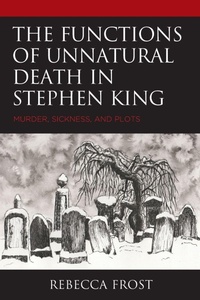 Enlarge image Cover: The Functions of Unnatural Death in Stephen King - Lexington Books