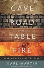 Cover: The Cave, the Road, the Table and the Fire - Kilfinan Press