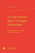 Cover: Les Sacrements Dans l'Evangile Johannique - Classiques Garnier