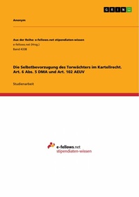 Abbildung von: Die Selbstbevorzugung des Torwächters im Kartellrecht. Art. 6 Abs. 5 DMA und Art. 102 AEUV - GRIN Verlag