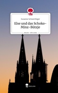 Cover: Else und das Schoko-Minz-B&uuml;tzje. Life is a Story - story.one - story.one publishing