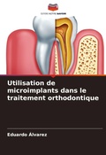 Cover: Utilisation de microimplants dans le traitement orthodontique - Editions Notre Savoir