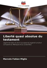 Abbildung von: Liberte quasi absolue du testament - Editions Notre Savoir