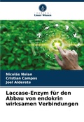 Cover: Laccase-Enzym fuer den Abbau von endokrin wirksamen Verbindungen - Verlag Unser Wissen