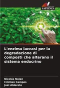 Cover: L'enzima laccasi per la degradazione di composti che alterano il sistema endocrino - Edizioni Sapienza