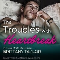 Enlarge image Cover: The Troubles with Heartbreak - Tantor Audio