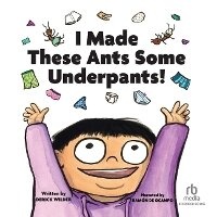 Abbildung von: I Made These Ants Some Underpants - Recorded Books, Inc.