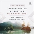 Cover: Understanding and Trusting Our Great God - Christianaudio
