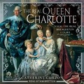 Cover: The Real Queen Charlotte - Tantor Audio