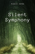 Cover: Silent Symphony (Fiction, #1) - Alexis Jones
