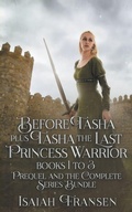 Cover: Before Tasha Plus Tasha The Last Princess Warrior Books 1 To 3 Prequel And The Complete Series Bundle - Isaiah Fransen