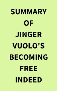 Abbildung von: Summary of Jinger Vuolo's Becoming Free Indeed - IRB Media
