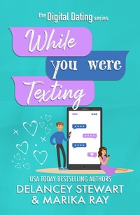 Enlarge image Cover: While You Were Texting (Digital Dating, #2) - Delancey Stewart