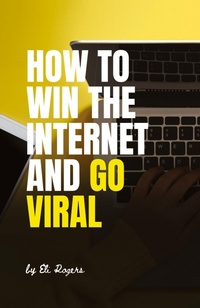 Abbildung von: How To Win The Internet And Go Viral - Eli Rogers
