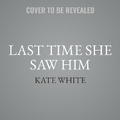 Cover: Last Time She Saw Him - HarperCollins