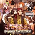 Cover: My Daughter Left the Nest and Returned an S-Rank Adventurer - Tantor Audio