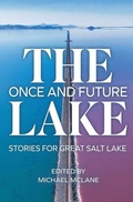 Cover: The Once and Future Lake - Torrey House Press