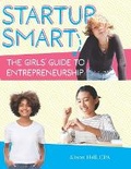 Cover: Startup Smart the Girls' Guide to Entrepreneurship - Boldest Me LLC
