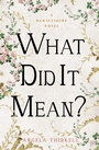 Cover: What Did It Mean? - Open Road Media