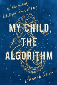 Enlarge image Cover: My Child, the Algorithm - Soft Skull