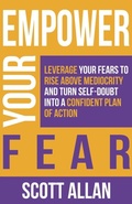 Cover: Empower Your Fear - Scott Allan Publishing, LLC