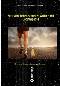 Abbildung von: Entspannt höher, schneller, weiter - mit Sporthypnose - tredition