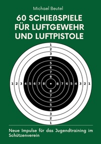 Abbildung von: 60 Schießspiele für Luftgewehr und Luftpistole - tredition