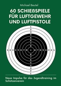 Cover: 60 Schie&szlig;spiele f&uuml;r Luftgewehr und Luftpistole - tredition GmbH